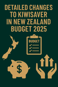 Detailed Changes to KiwiSaver in New Zealand Budget 2025